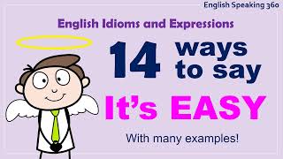 Don't Say It's Easy!   14 Useful Expressions And Idioms That Mean Easy In English.