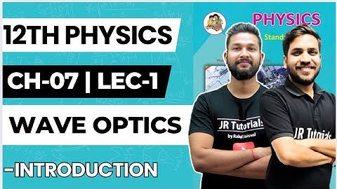 12th Physics | Chapter 07 | Wave Optics | Lecture 1 | Maharashtra Board | JR College | 