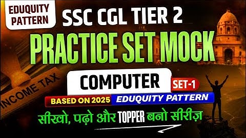 SSC CGL Tier 2 2025 Practice Set 1 Computer Based On Eduquity Pattern 2025
