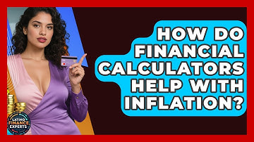 How Do Financial Calculators Help With Inflation? - Latino Finance Experts