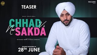 Chhad Vi Nai Sakda (Teaser)| Baaz Dhaliwal | Releasing 28 June | Latest Punjabi Song 2019 | TOB Gang