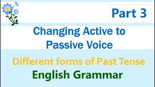 English Grammar - How to change Active to Passive Voice? - Different forms of Past Tense - Part 3