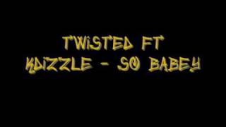 Twisted Ft Graphz (kdizzle)- So Babey