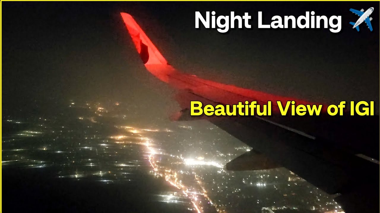 Night Landing at IGI Airport ✨ | Delhi की रात की चकाचौंध | Beautiful Aerial Views 