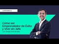 Cmo ser emprendedor de xito y vivir sin jefesergio fernndez mster de emprendedores