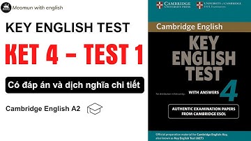 KET 4 TEST 1 * Key English Test * Có đáp án và dịch nghĩa tiếng việt chi tiết * Tiếng Anh Cơ Bản