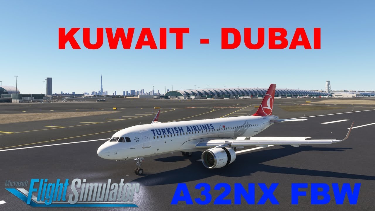 MSFS2020 LIVE Full Flight A32NX FBW Turkish Airlines Kuwait (OKBK
