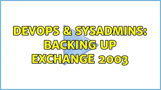 Celebrity DevOps & SysAdmins: Backing up exchange 2003 Profile
