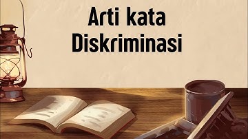 ARTI KATA DISKRIMINASI (Apa Itu Diskriminasi)