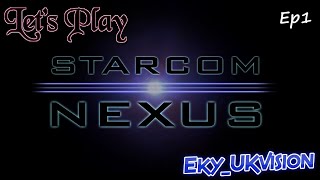 Let's Play - STARCOM: Nexus Ep1 | A Darn Rift