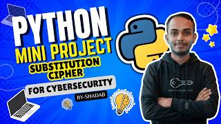 What is CyberSecurity Python Mini Project- Substitution Cipher