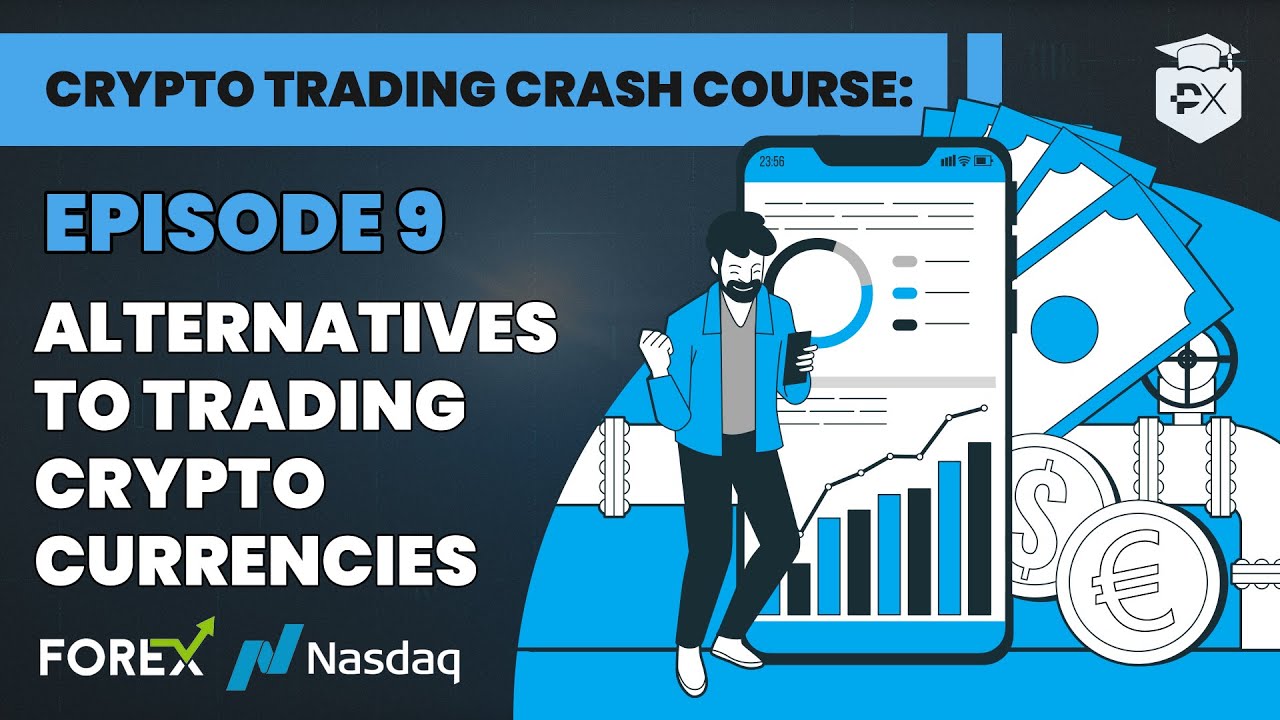 Crypto Trading Crash Course Lesson 9: Alternatives To Trading Cryptocurrencies 