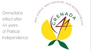 Grenadians reflect after 44 years of Political Independence