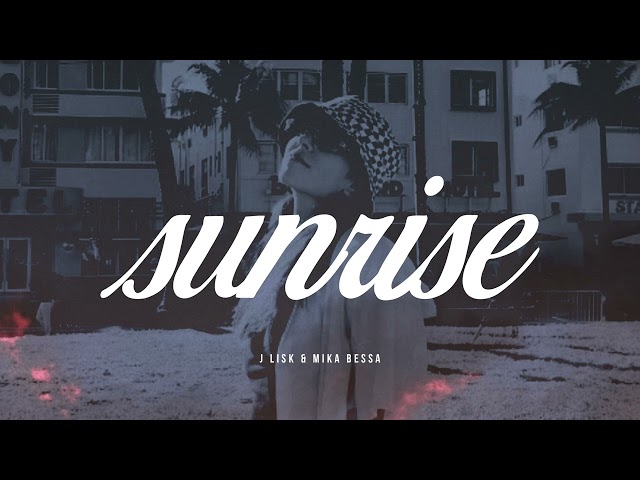 Sunrise (Amanhecer) - J Lisk u0026 Mika Bessa class=