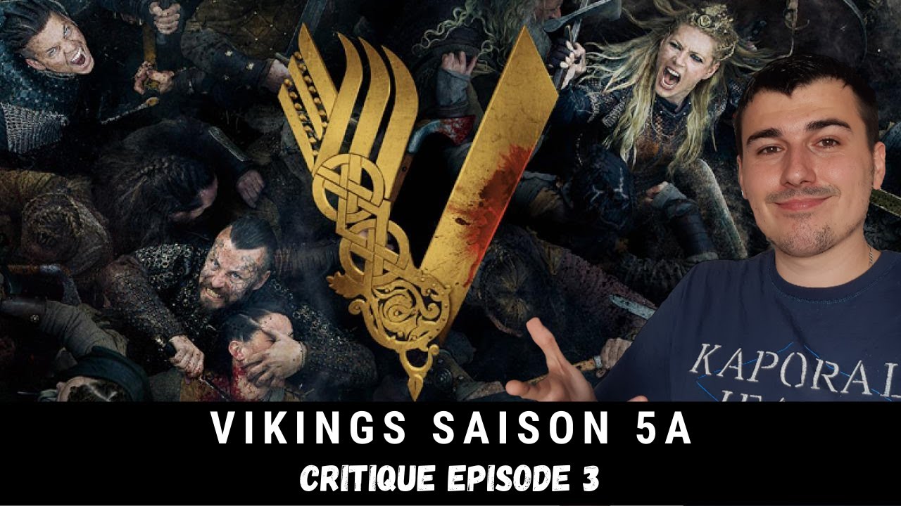 CRITIQUE Vikings Saison 5 Episode 3 - Je suis énervé ! Spoil - YouTube