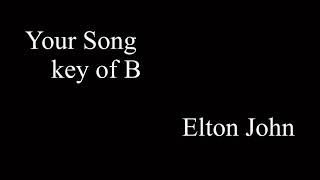 Your Song/Elton John【key of B】karaoke  with lyrics 練習用カラオケ【ピアノ伴奏】【女性キー】【原曲キーからー4】 chords