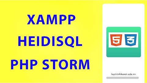 1. Cài đặt phần mềm Xampp, HeidiSql, Php Storm