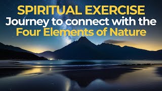 SPIRITUAL EXERCISE Journey to connect with the Four Elements of Nature #spirituality #motivational