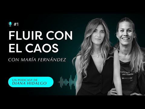 1. Nuevos comienzos, MIEDO a brillar e INCERTIDUMBRE. Fluir con el Caos con María Fernández.