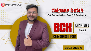 L 6: BCK Chp 1 | Part 1 | Yalgaar Batch | CA Mohnish Vora | CA Foundation Fastrack Dec 23