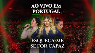 Esqueça-me Se For Capaz | Maiara e Maraisa part. Marília Mendonça (Ao Vivo em Portugal)