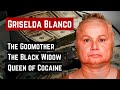 THE STORY OF GRISELDA BLANCO THE COCAINE GODMOTHER