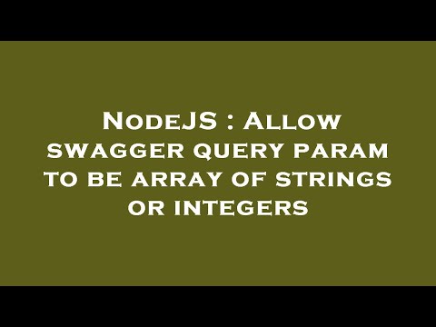 NodeJS : Allow swagger query param to be array of strings or integers
