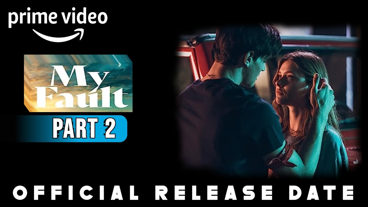 My Fault Part 2 Release date My Fault 2 Release date Mia Culpa Part