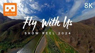 8K 360 Show Reel - 2024 - Fly With Us