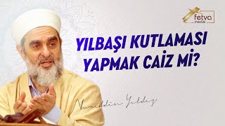 Yılbaşı Kutlaması Yapmak Caiz Mi? Nureddin Yıldız - Fetvameclisi