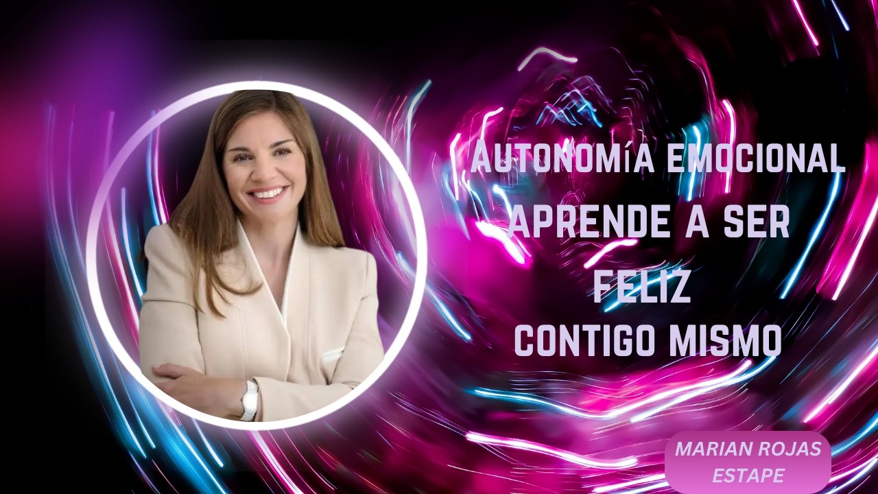 Autonomía emocional: aprende a ser feliz contigo mismo | Marian Rojas Estapé 1