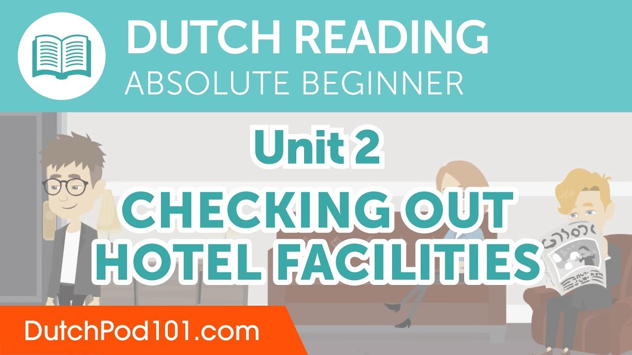 Dutch Absolute Beginner Reading Practice - Checking Out Hotel Facilities