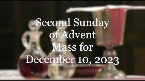The Second Sunday of Advent, Mass for December 10, 2023