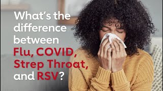 The differences between flu, COVID, strep throat and RSV