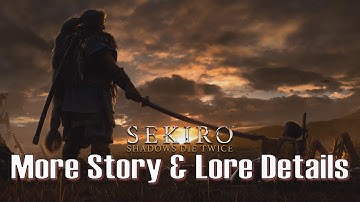 Sekiro So Far: Appendix 4.1 - More Story & Lore Details