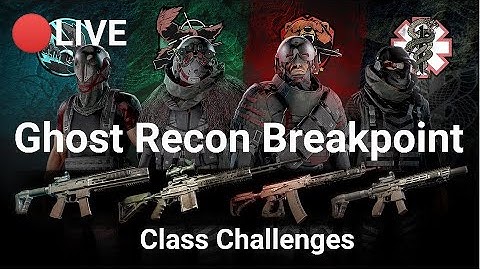 🔴Completing Class Challenges - Ghost Recon Breakpoint Livestream