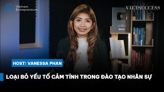 Làm sao để bớt cảm tính khi đánh giá nhân sự? | Vanessa Phan