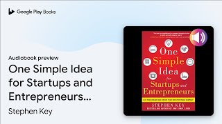 One Simple Idea for Startups and Entrepreneurs:… by Stephen Key · Audiobook preview