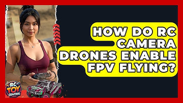 How Do RC Camera Drones Enable FPV Flying? - RC Toy Central