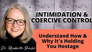 Intimidation & Coercive Control: How & Why It Holds You Hostage