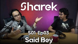 The Sharek Podcast #03 - Said Bey