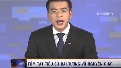 Đại tướng Võ Nguyên Giáp - Thông cáo đặc biệt của VTV