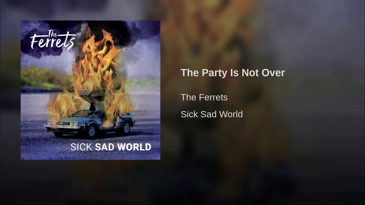 The Ferrets - The Party Is Not Over