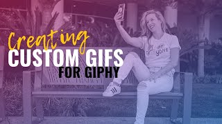 Creating Custom Branded Giphy Gif Tutorial