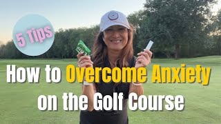 5 Simple Tips on How to Overcome Anxiety on the Golf Course