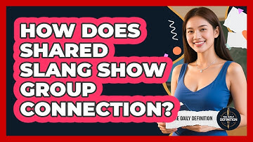How Does Shared Slang Show Group Connection?