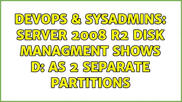 DevOps & SysAdmins: Server 2008 R2 Disk Managment Shows D: as 2 separate partitions