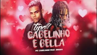 TIPO CABELINHO E BELLA - MC CABELINHO ft. Oruam (Lançamento 2023)