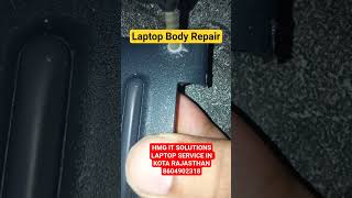laptop Body repairing by HMG IT SOLUTIONS Kota call 8604902318 visit- www.hmgits.com