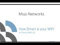 Mojo networks  how smart is your wifi